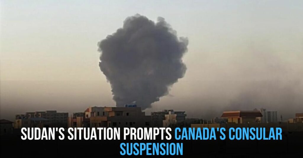 Sudan's Situation Prompts Canada's Consular Suspension