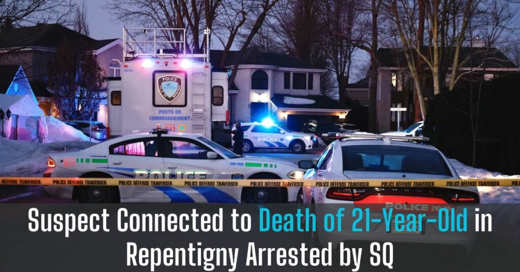 Suspect Connected to Death of 21-Year-Old in Repentigny Arrested by SQ