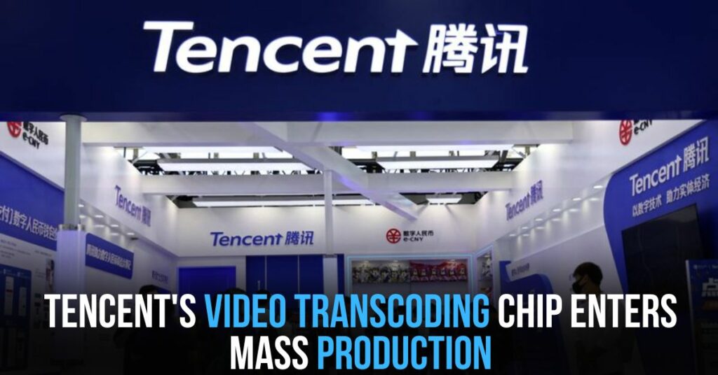 Tencent's Video Transcoding Chip Enters Mass Production