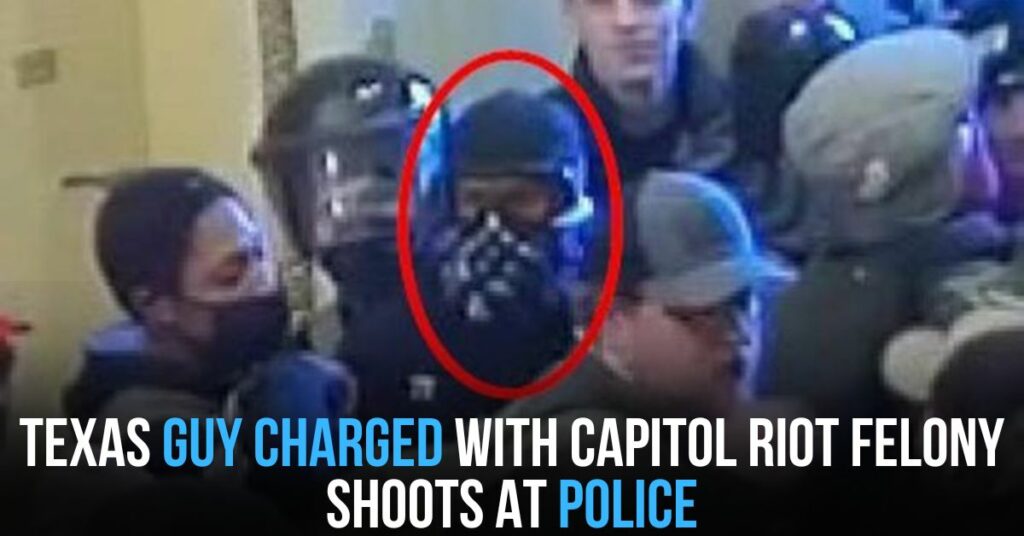 Texas Guy Charged With Capitol Riot Felony Shoots at Police