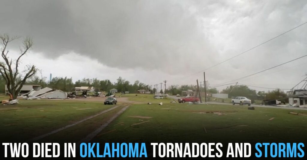 Two Died in Oklahoma Tornadoes and Storms