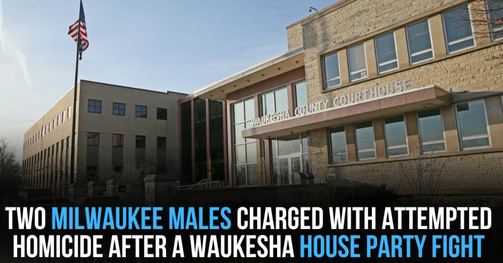 Two Milwaukee Males Charged With Attempted Homicide After a Waukesha House Party Fight