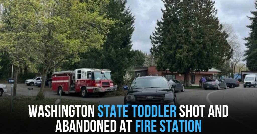Washington State Toddler Shot and Abandoned at Fire Station