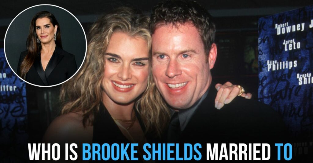 Who is Brooke Shields Married to
