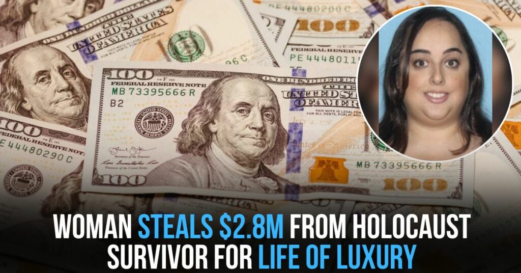 Woman Steals $2.8m From Holocaust Survivor for Life of Luxury