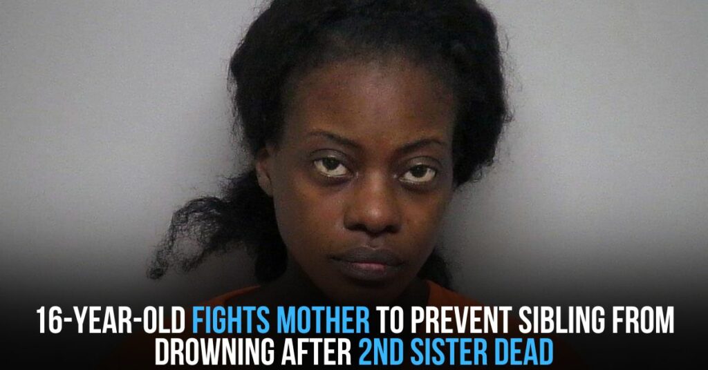 16-year-old Fights Mother to Prevent Sibling From Drowning After 2nd Sister Dead
