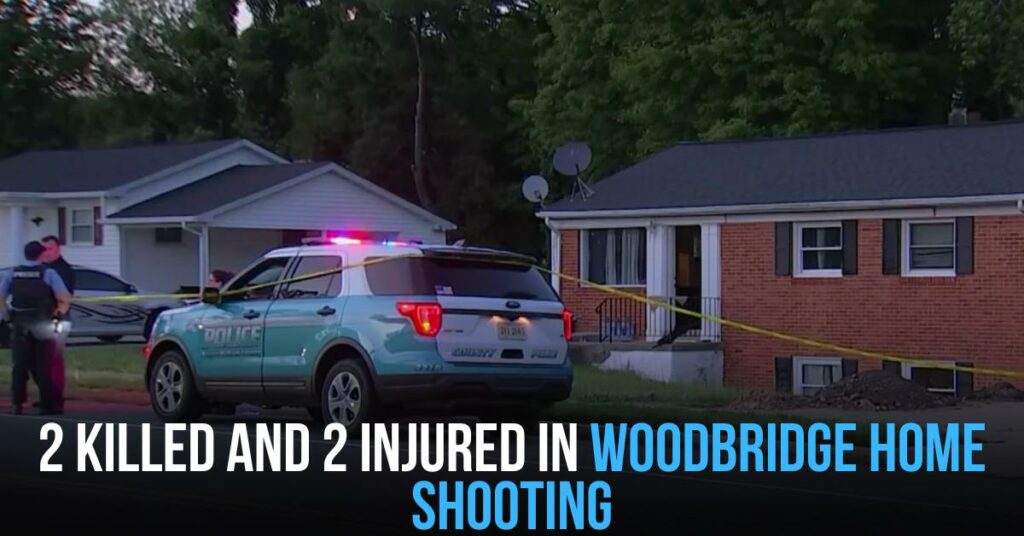 2 Killed and 2 Injured in Woodbridge Home Shooting