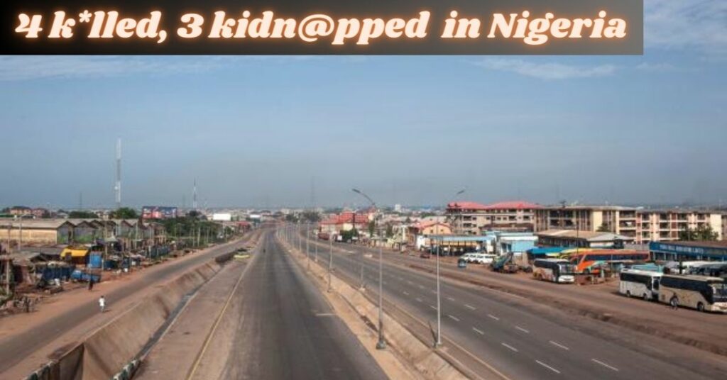 4 klled, 3 kidn@pped in Nigeria