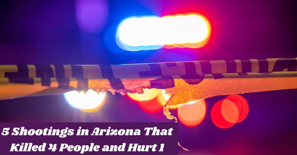 5 Shootings in Arizona That Killed 4 People and Hurt 1 (1)