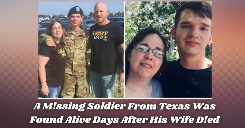 A M!ssing Soldier From Texas Was Found Alive Days After His Wife D!ed (1)