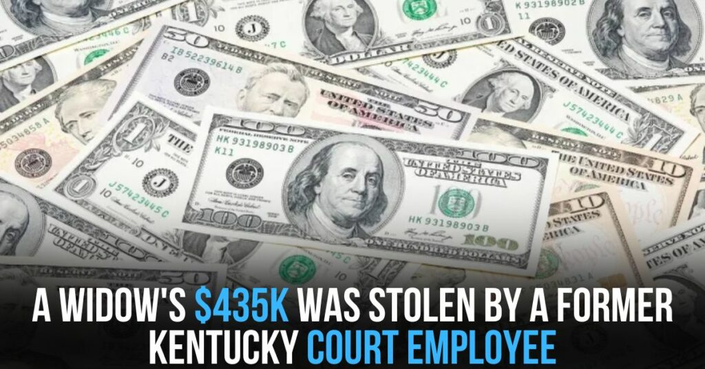 A Widow's $435K Was Stolen by a Former Kentucky Court Employee