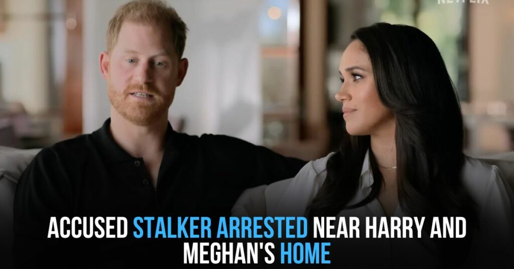 Accused Stalker Arrested Near Harry and Meghan's Home