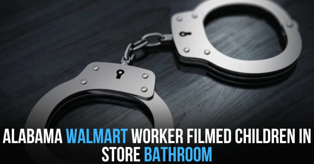 Alabama Walmart Worker Filmed Children in Store Bathroom