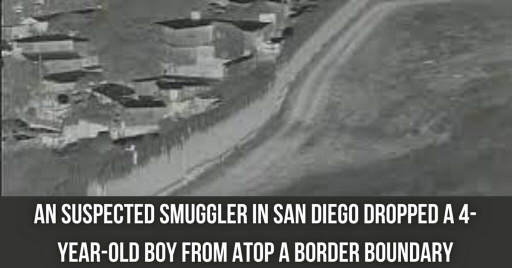 An Suspected Smuggler in San Diego Dropped a 4-year-old Boy From Atop a Border Boundary
