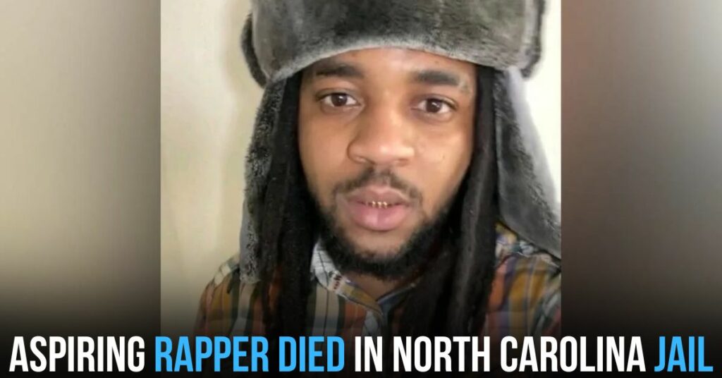 Aspiring Rapper Died in North Carolina Jail