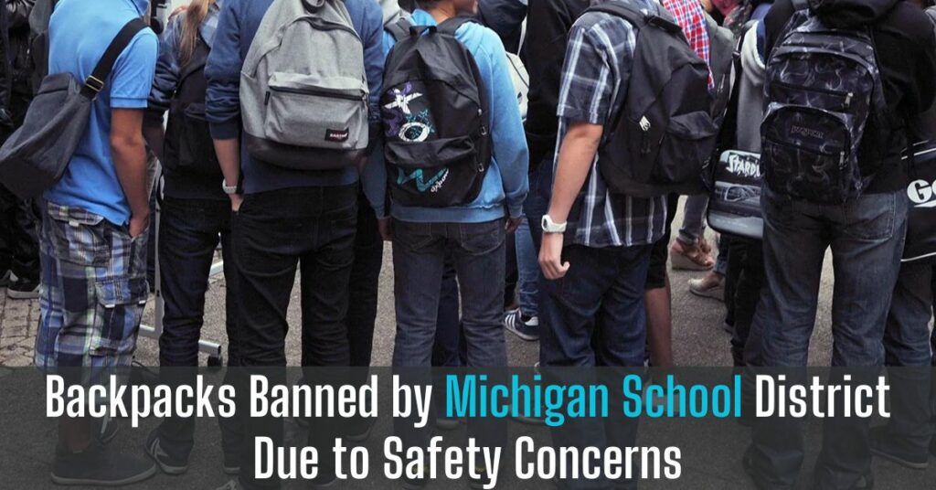 Backpacks Banned by Michigan School District Due to Safety Concerns
