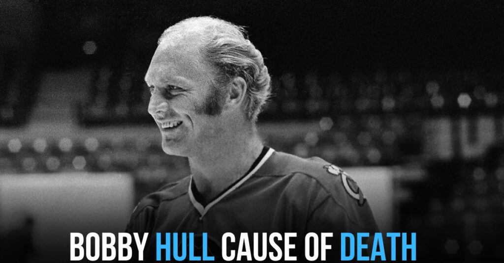 Bobby Hull Cause of Death
