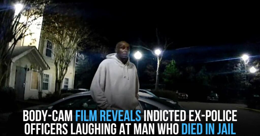 Body-cam Film Reveals Indicted Ex-police Officers Laughing at Man Who Died in Jail