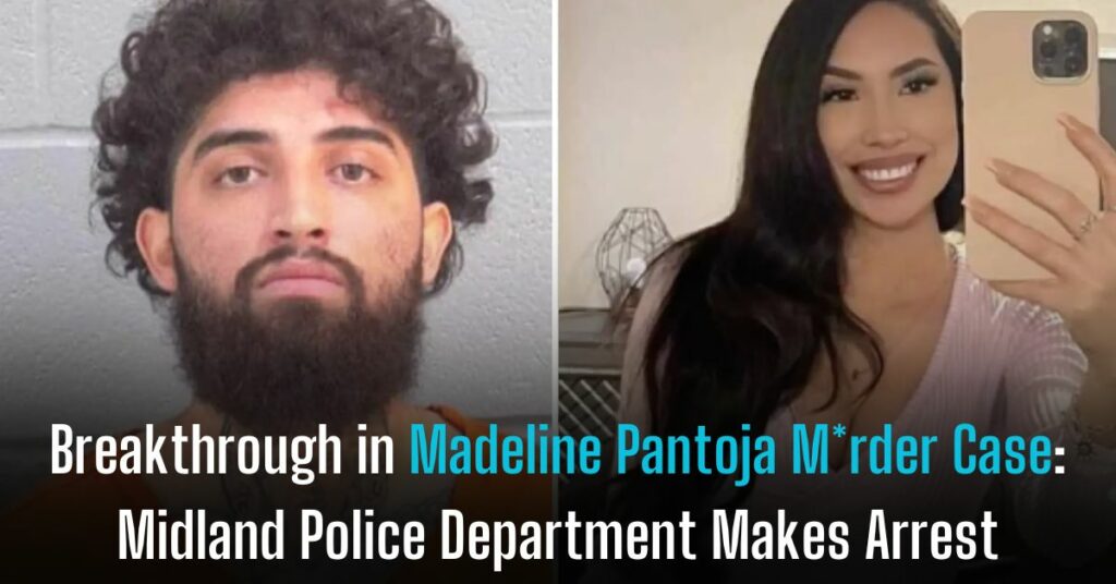 Breakthrough in Madeline Pantoja Murder Case Midland Police Department Makes Arrest
