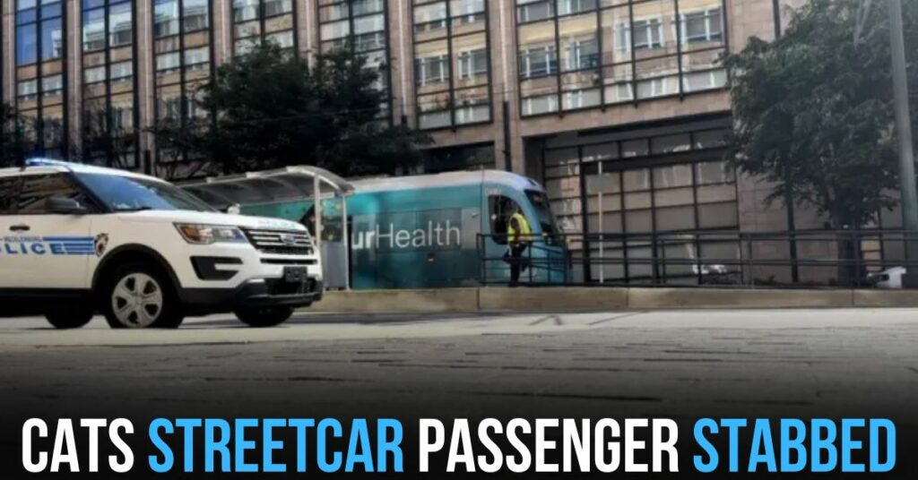 CATS Streetcar Passenger Stabbed