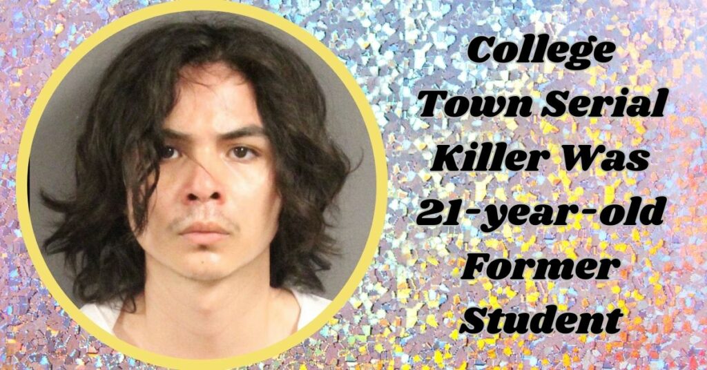 College Town Serial Killer Was 21-year-old Former Student