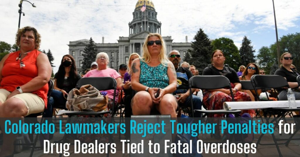 Colorado Lawmakers Reject Tougher Penalties for Drug Dealers Tied to Fatal Overdoses