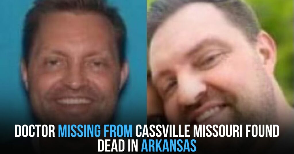 Doctor Missing From Cassville Missouri Found Dead in Arkansas (2)