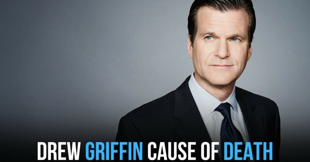Drew Griffin Cause of Death