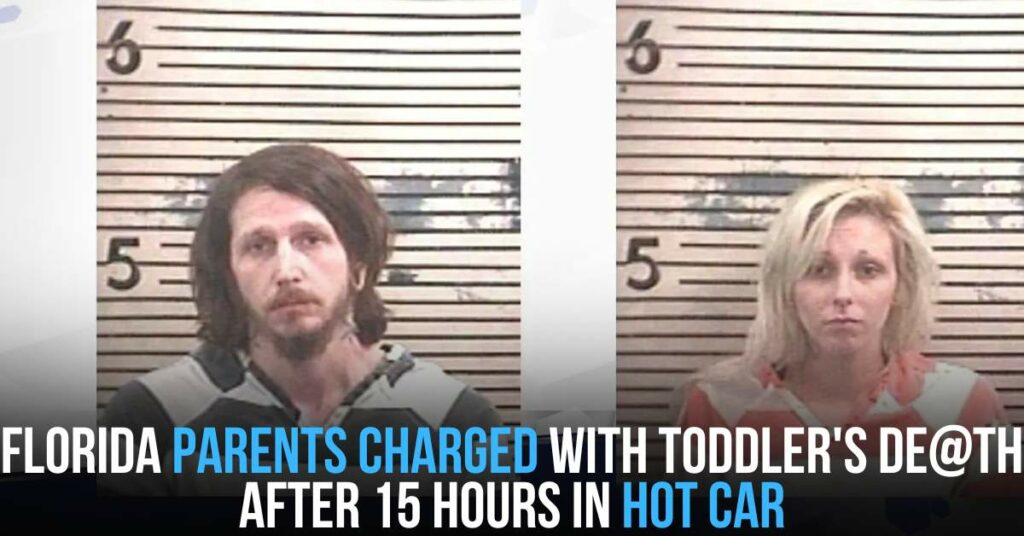 Florida Parents Charged With Toddler's Death After 15 Hours in Hot Car