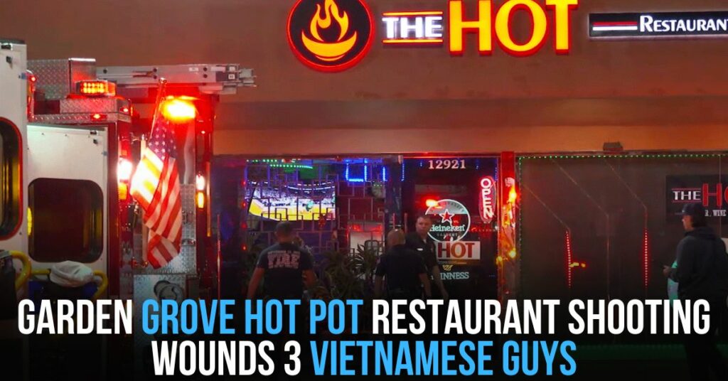Garden Grove Hot Pot Restaurant Shooting Wounds 3 Vietnamese Guys