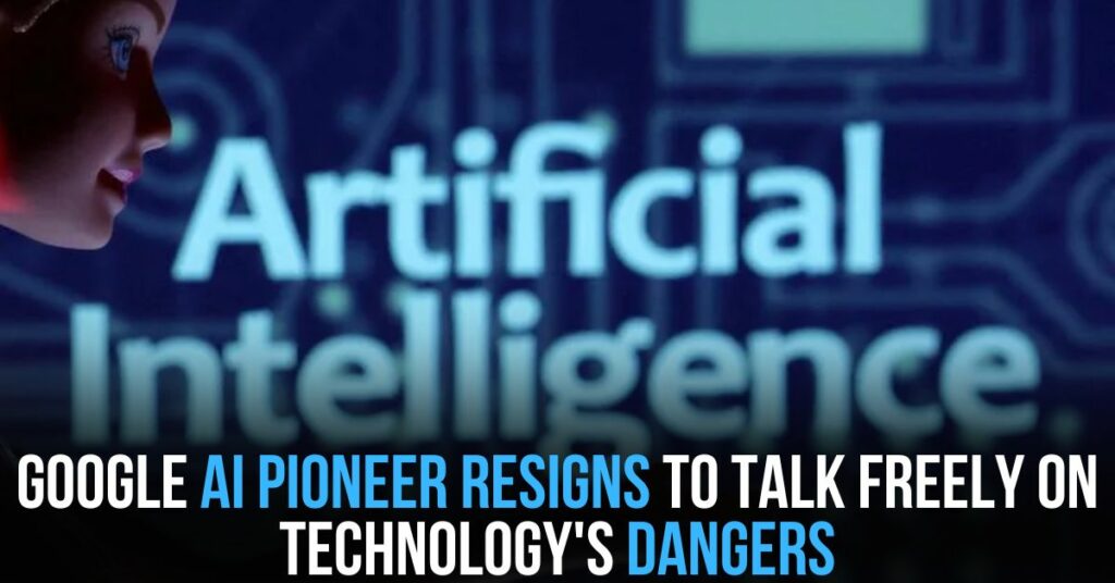 Google AI Pioneer Resigns to Talk Freely on Technology's Dangers