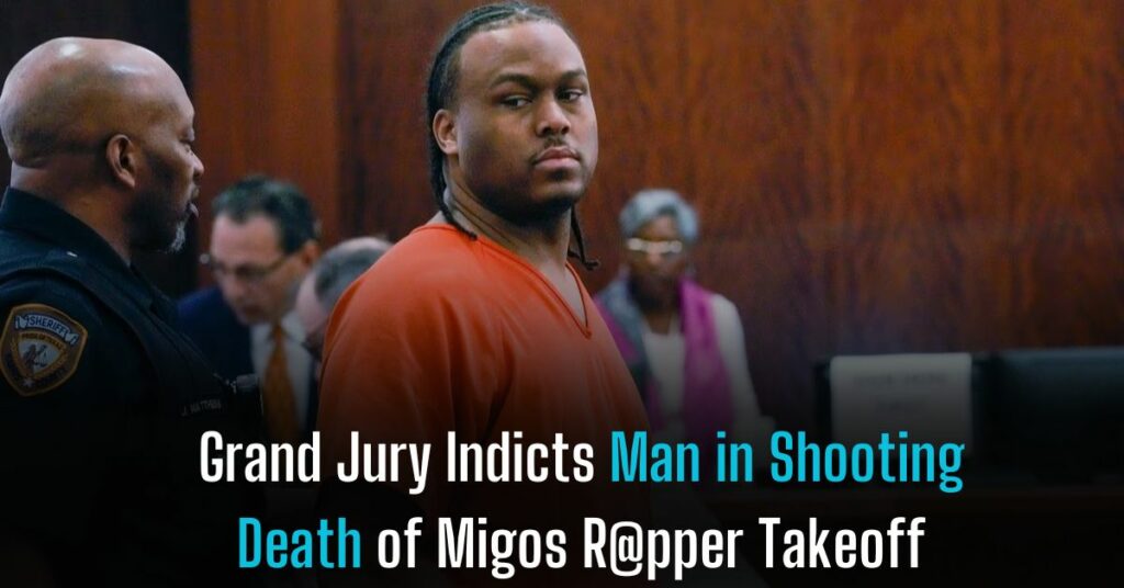 Grand Jury Indicts Man in Shooting Death of Migos Rapper Takeoff