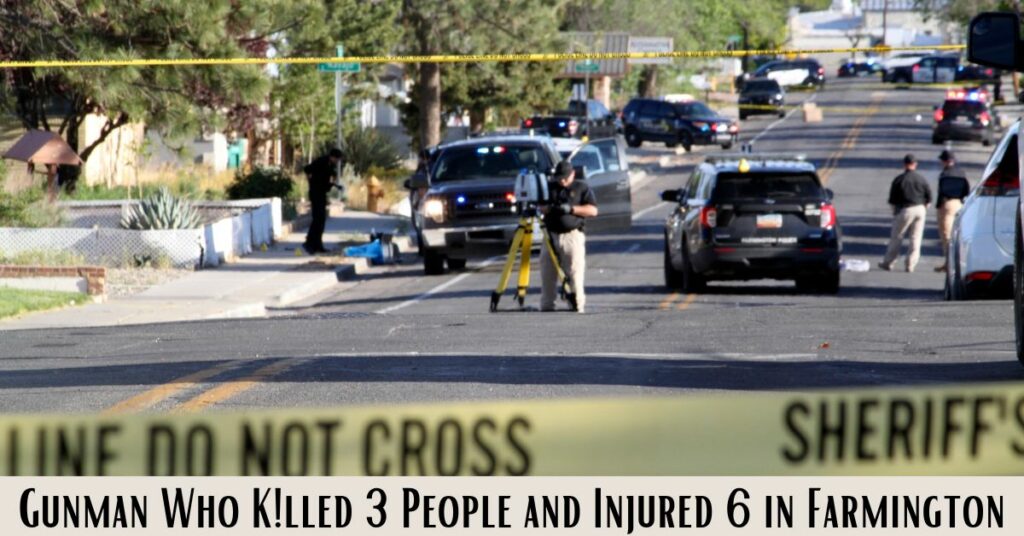 Gunman Who Killed 3 People and Injured 6 in Farmington