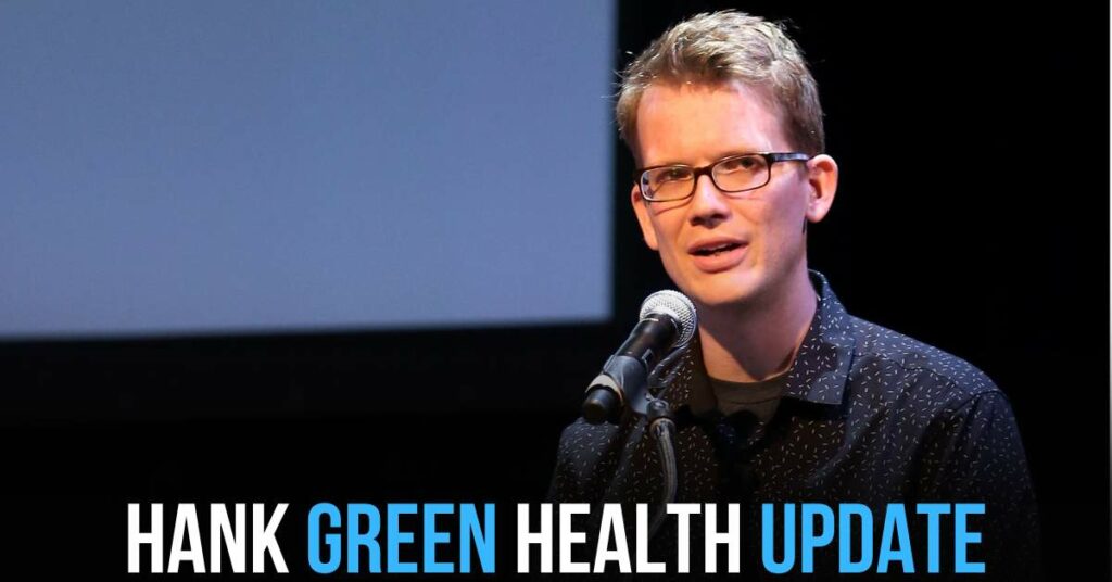 Hank Green Health Update