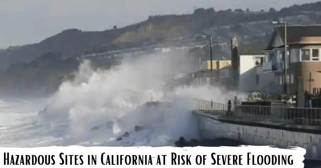 Hazardous Sites in California at Risk of Severe Flooding