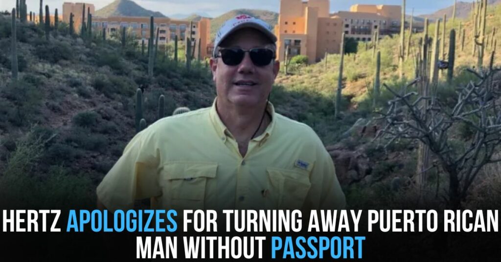 Hertz Apologizes for Turning Away Puerto Rican Man Without Passport