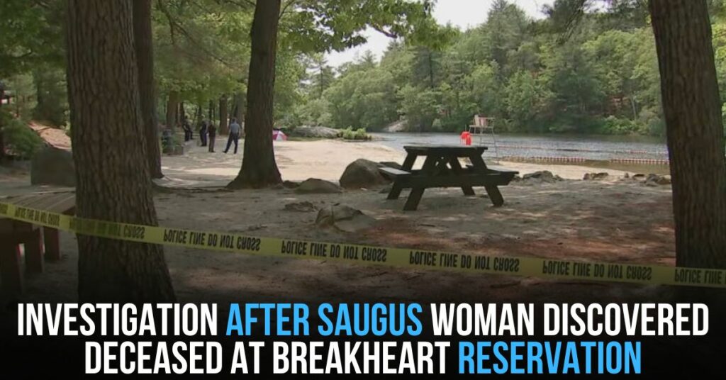 Investigation After Saugus Woman Discovered Deceased at Breakheart Reservation
