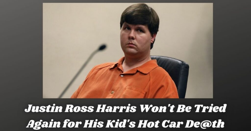 Justin Ross Harris Won't Be Tried Again for His Kid's Hot Car De@th