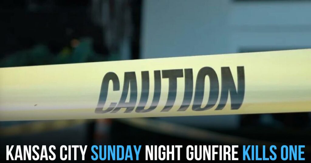Kansas City Sunday Night Gunfire Kills One