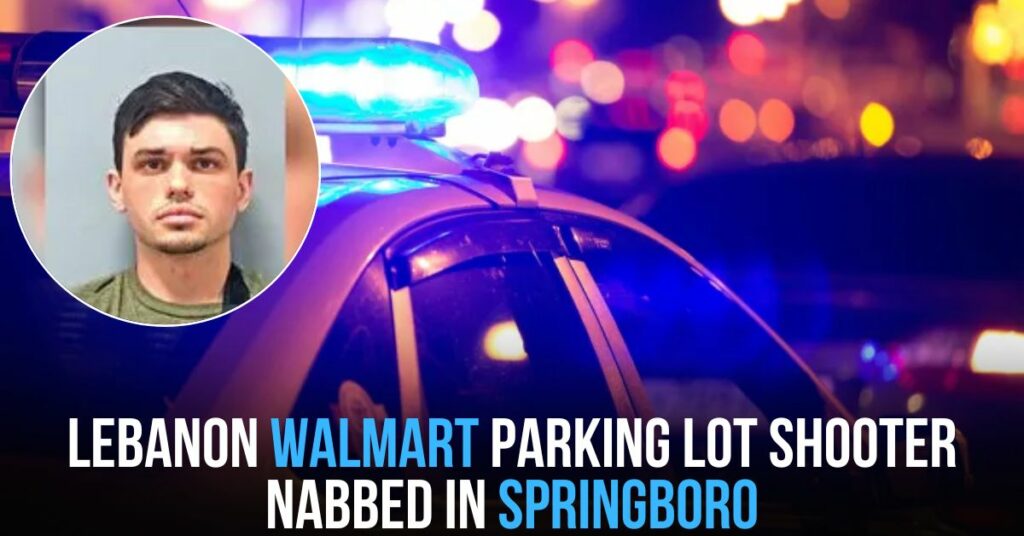 Lebanon Walmart Parking Lot Shooter Nabbed in Springboro