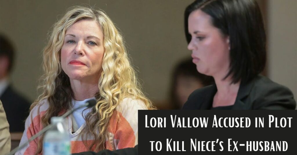 Lori Vallow Accused in Plot to Kill Niece’s Ex-husband