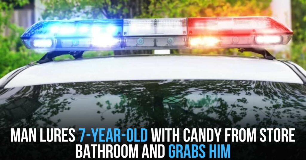 Man Lures 7-year-old With Candy From Store Bathroom and Grabs Him