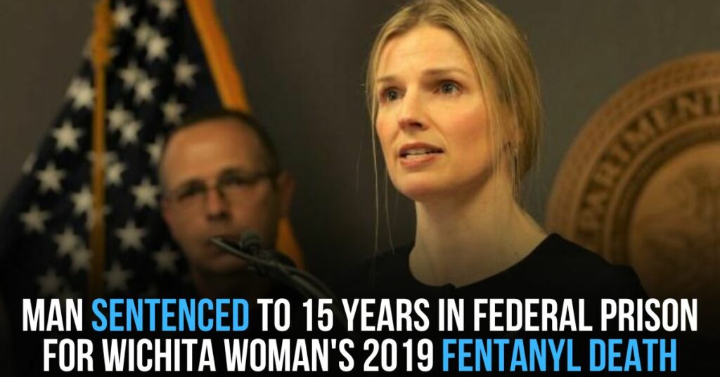 Man Sentenced to 15 Years in Federal Prison for Wichita Woman's 2019 Fentanyl Death