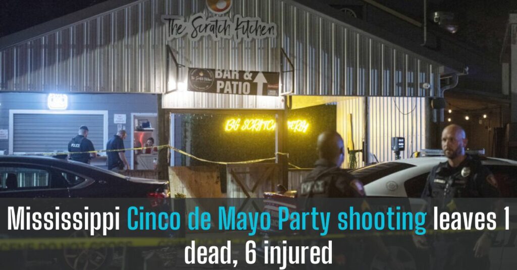 Mississippi Cinco de Mayo party shooting leaves 1 dead, 6 injured