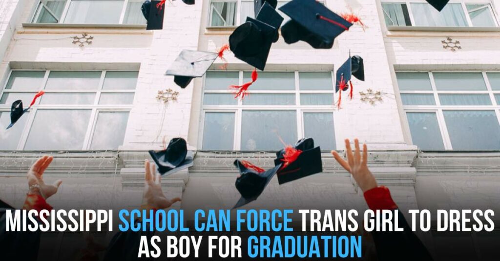 Mississippi School Can Force Trans Girl to Dress as Boy for Graduation