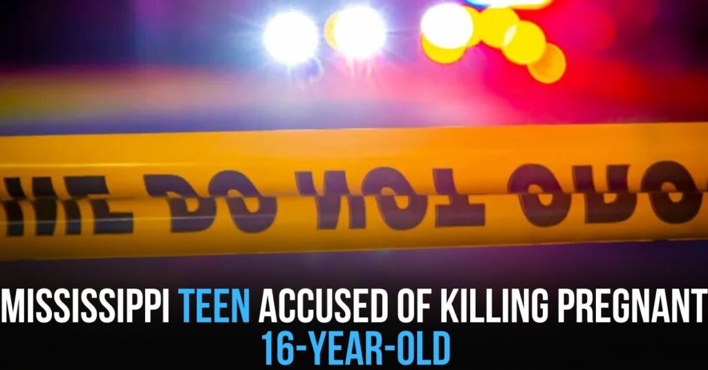 Mississippi teen accused of killing pregnant 16-year-old
