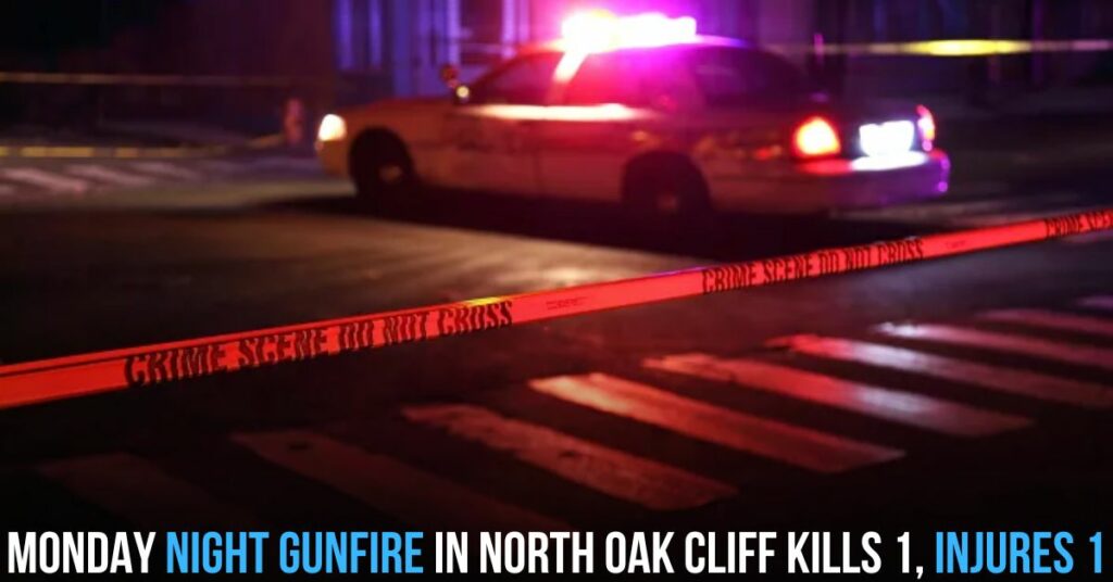 Monday Night Gunfire in North Oak Cliff Kills 1