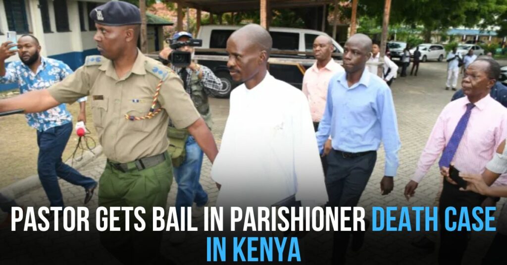 Pastor Gets Bail in Parishioner Death Case in Kenya