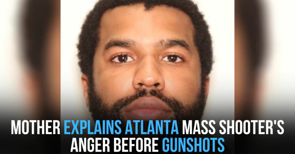 Mother Explains Atlanta Mass Shooter's Anger Before Gunshots