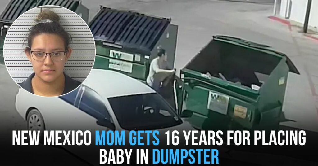 New Mexico Mom Gets 16 Years for Throwing Baby in Dumpster